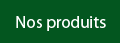 Nos produits